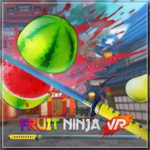 Fruit Ninja VR