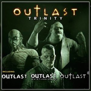 Outlast + Outlast: Whistleblower + Outlast 2